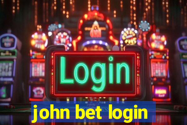 john bet login