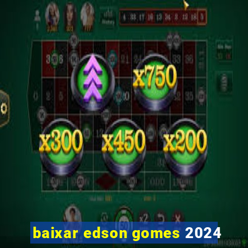 baixar edson gomes 2024