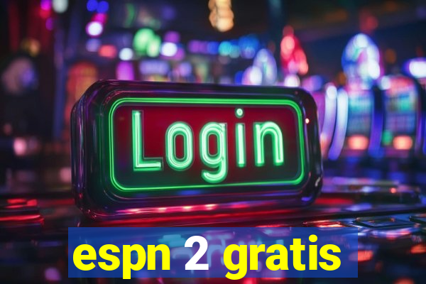 espn 2 gratis