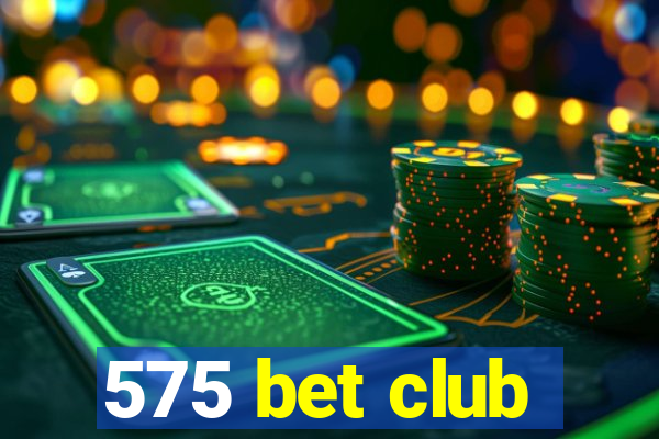 575 bet club