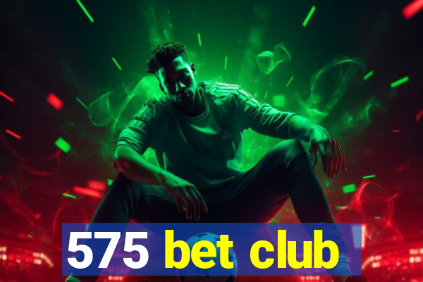 575 bet club