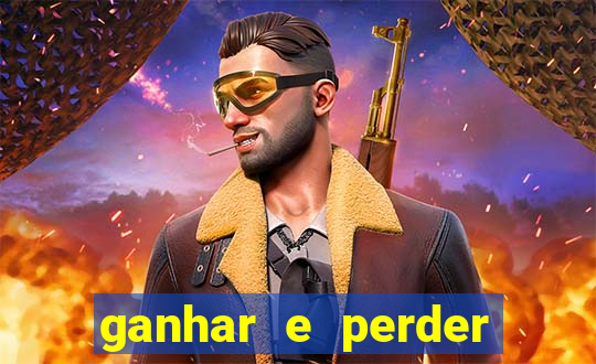 ganhar e perder faz parte do jogo frases