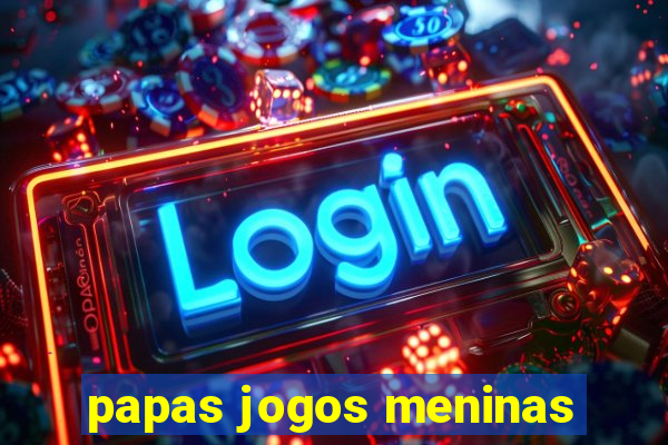 papas jogos meninas