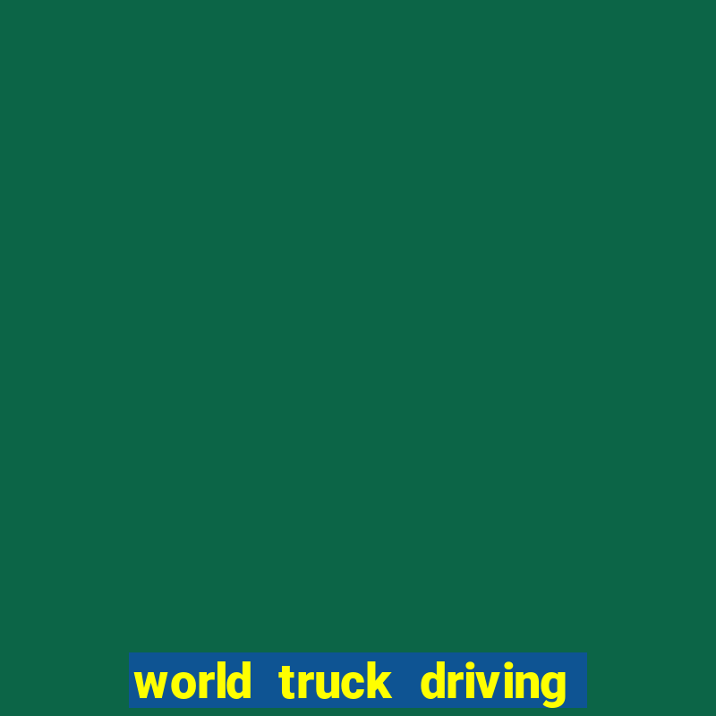 world truck driving simulator tudo desbloqueado