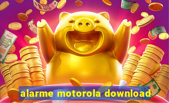 alarme motorola download