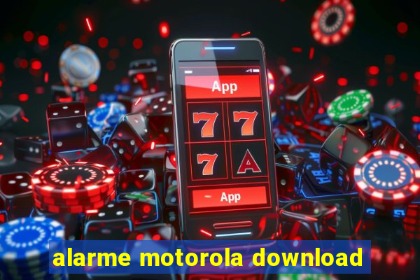 alarme motorola download