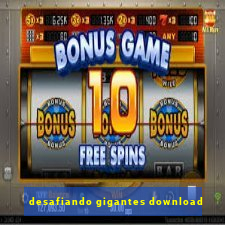 desafiando gigantes download