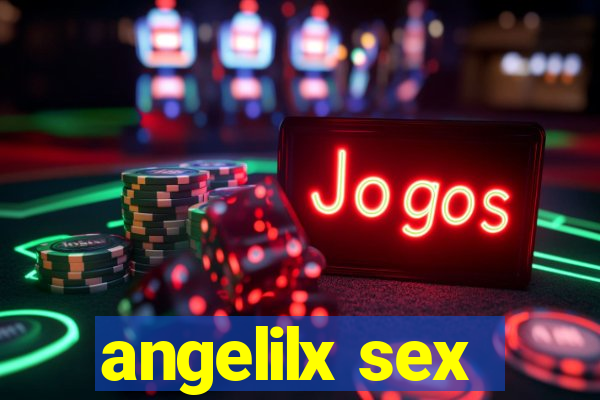 angelilx sex