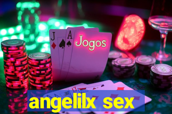 angelilx sex