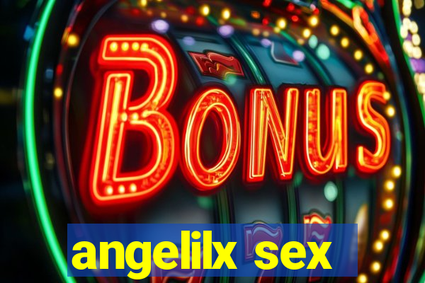 angelilx sex