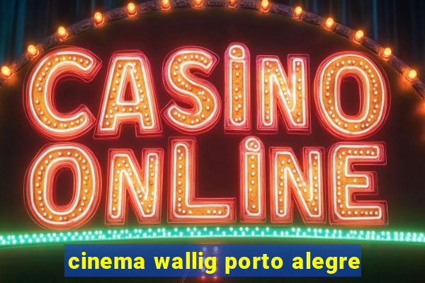 cinema wallig porto alegre