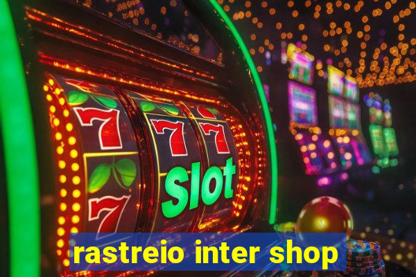 rastreio inter shop