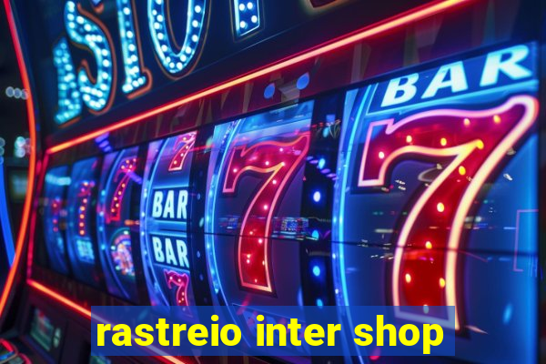 rastreio inter shop