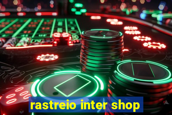 rastreio inter shop