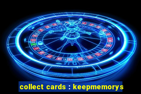 collect cards : keepmemorys