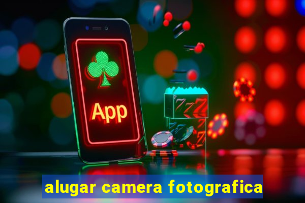 alugar camera fotografica