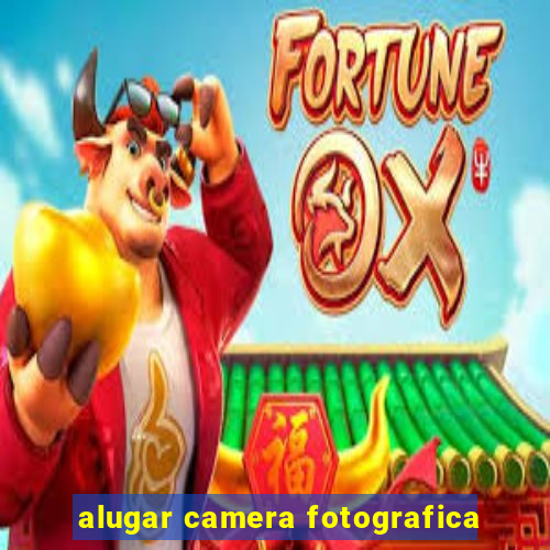 alugar camera fotografica