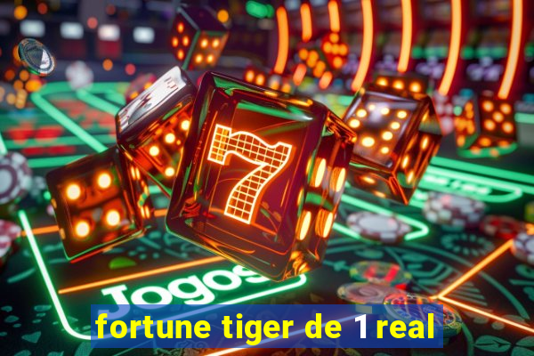 fortune tiger de 1 real