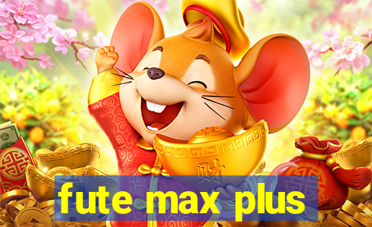 fute max plus