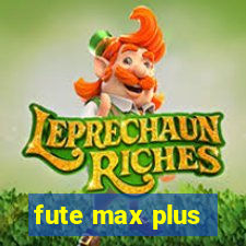 fute max plus