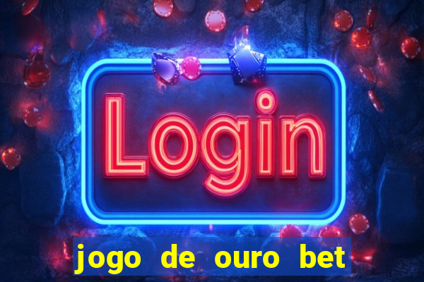 jogo de ouro bet codigo promocional