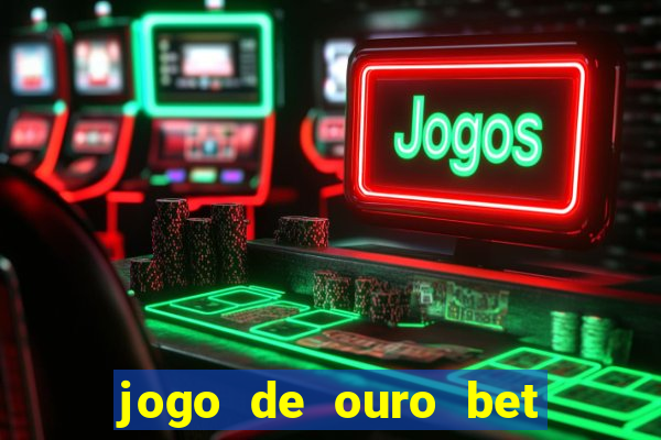 jogo de ouro bet codigo promocional