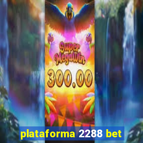 plataforma 2288 bet