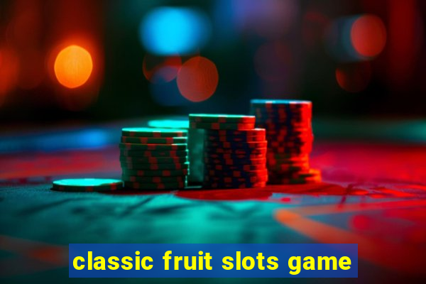 classic fruit slots game