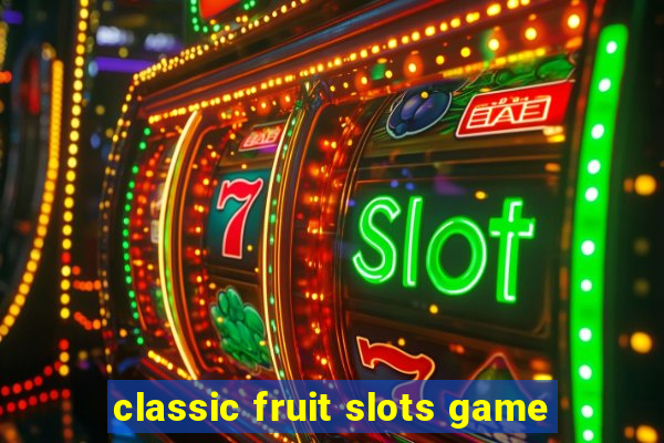 classic fruit slots game