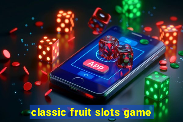 classic fruit slots game