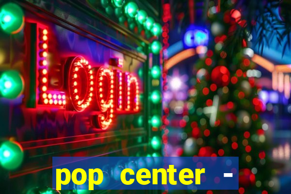 pop center - centro popular de compras