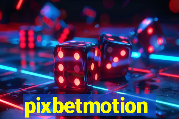 pixbetmotion