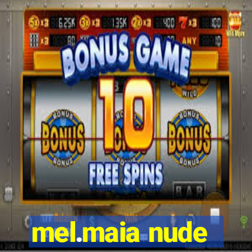 mel.maia nude