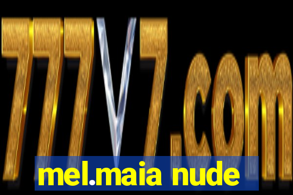 mel.maia nude