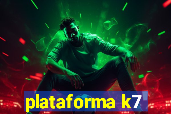 plataforma k7