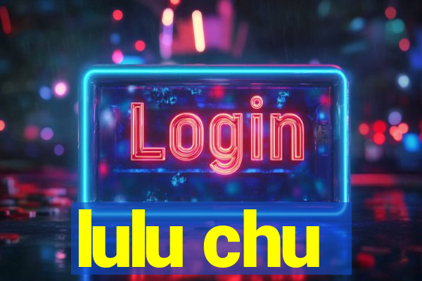 lulu chu