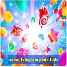 canal telegram pode tudo