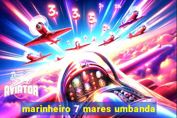 marinheiro 7 mares umbanda