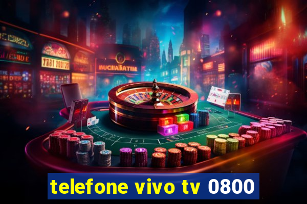 telefone vivo tv 0800