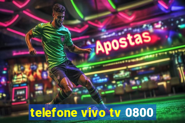 telefone vivo tv 0800