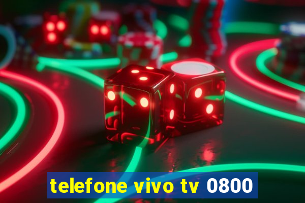 telefone vivo tv 0800