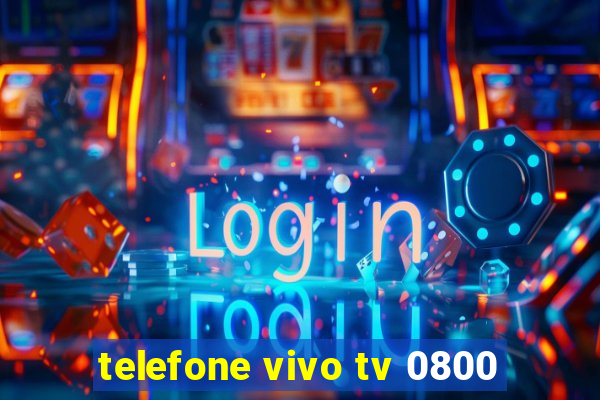 telefone vivo tv 0800