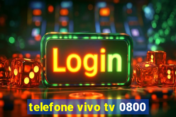 telefone vivo tv 0800