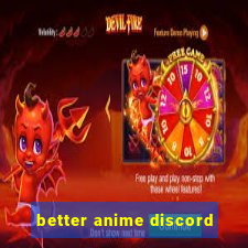 better anime discord