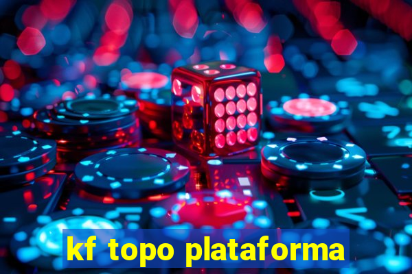 kf topo plataforma