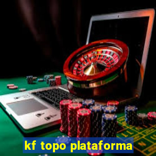 kf topo plataforma