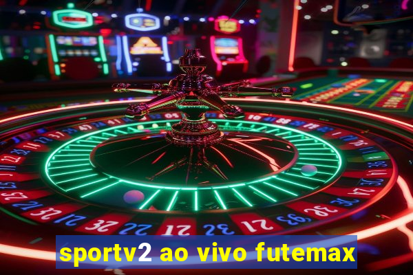 sportv2 ao vivo futemax