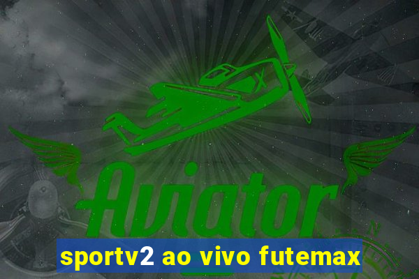 sportv2 ao vivo futemax