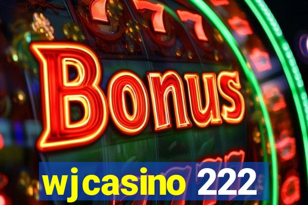 wjcasino 222