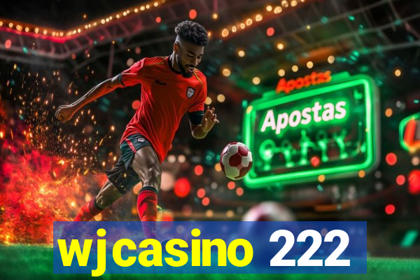 wjcasino 222